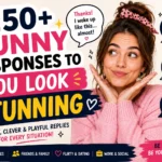 funny response to you look stunning