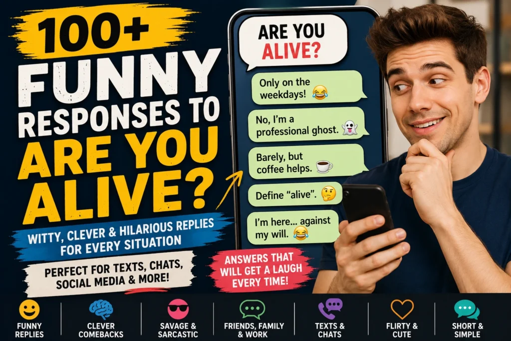 funny responses to are you alive