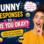 funny responses to are you okay