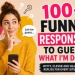 funny responses to guess what iam doing