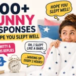 funny responses to hope you slept well