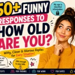funny responses to how old are you