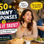 funny responses to how it taste