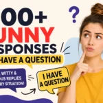 funny responses to i have a question