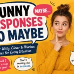 funny responses to maybe