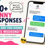funny responses to what are you doing this weekend
