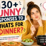 funny responses to what for dinner