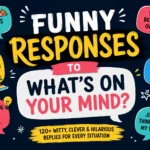 funny responses to what on your mind