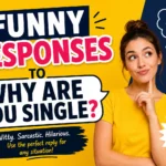 funny responses to why are you single