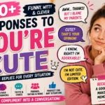 funny responses to your cute