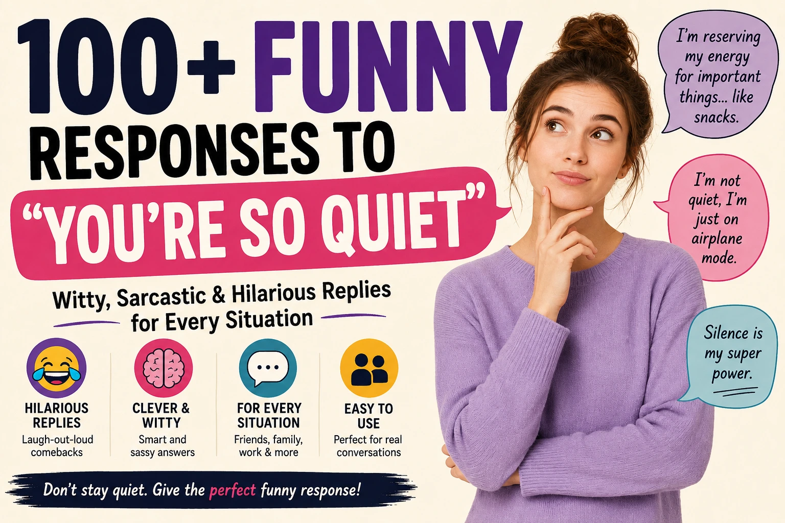 funny responses to your'e so quiet