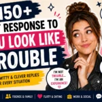 response to you look like trouble